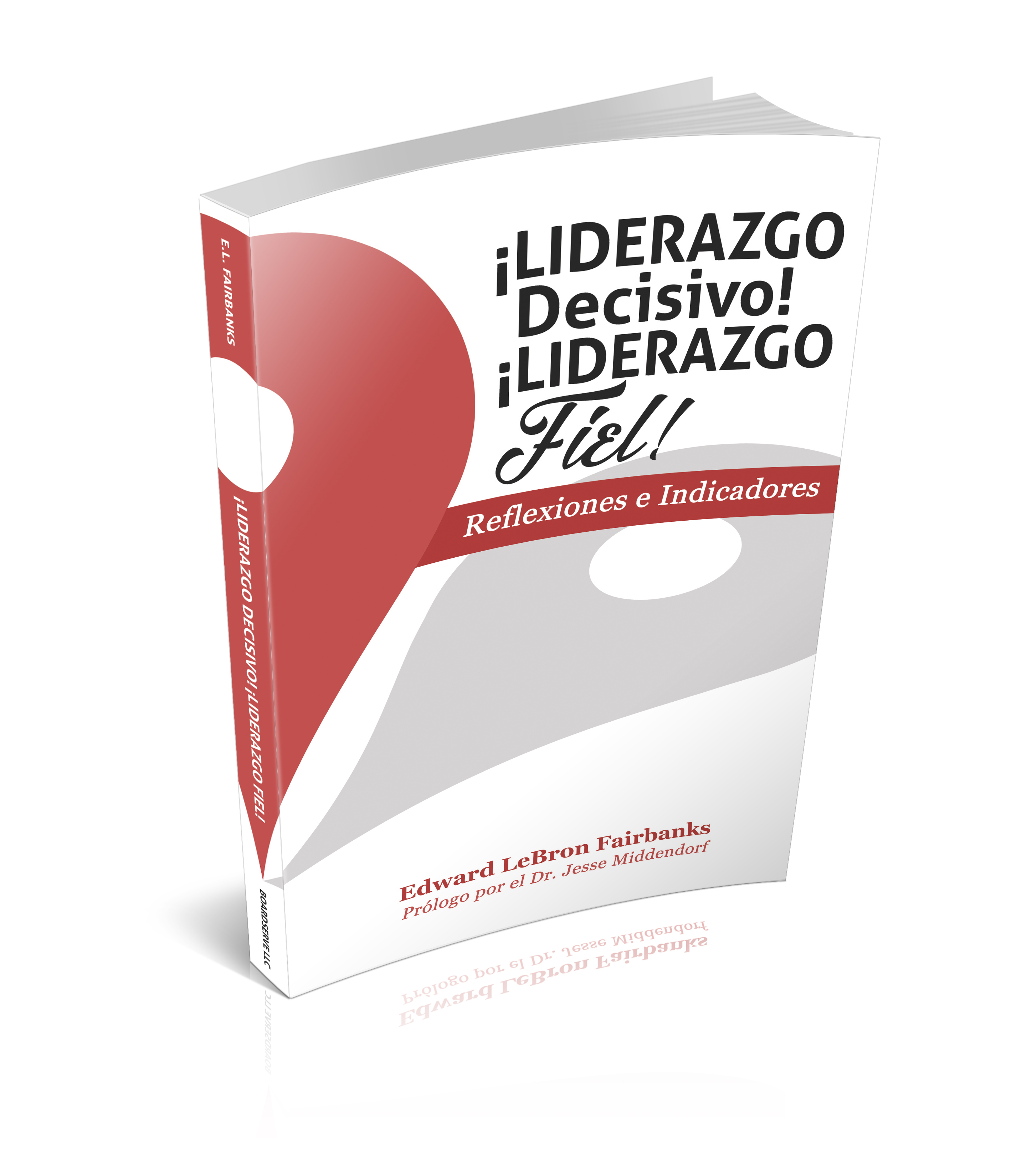 ¡Liderazgo Decisivo! ¡Liderazgo Fiel!: Reflexiones e Indicadores